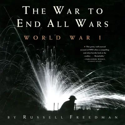 Válka na konci všech válek: 1. světová válka - The War to End All Wars: World War I
