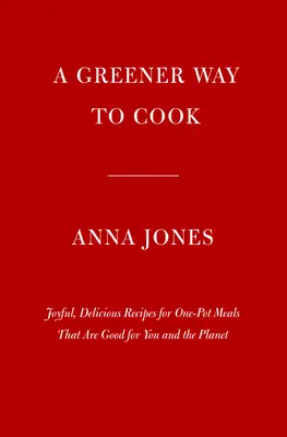Jedna: Hrnec, pánev, planeta:  Kuchařka pro vaši rodinu a vaši rodinu: nejlepší kuchařka pro vaši rodinu a vaši rodinu - One: Pot, Pan, Planet: A Greener Way to Cook for You and Your Family: A Cookbook