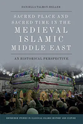Posvátné místo a posvátný čas na středověkém islámském Blízkém východě: Historická perspektiva - Sacred Place and Sacred Time in the Medieval Islamic Middle East: A Historical Perspective