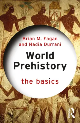 Prehistorie světa: Základy - World Prehistory: The Basics