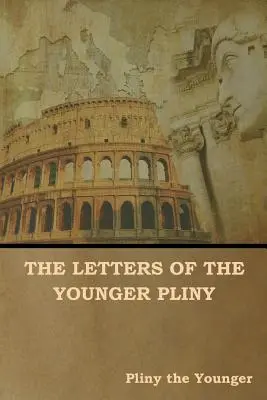 Dopisy mladšího Plinia - The Letters of the Younger Pliny