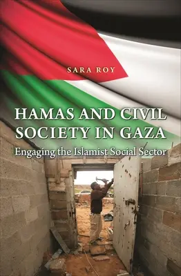 Hamás a občanská společnost v Gaze: Zapojení islamistického sociálního sektoru - Hamas and Civil Society in Gaza: Engaging the Islamist Social Sector