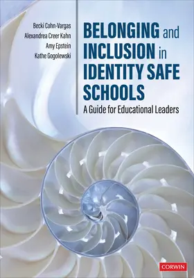 Sounáležitost a inkluze ve školách bezpečných pro identitu: Průvodce pro vedoucí pracovníky ve vzdělávání - Belonging and Inclusion in Identity Safe Schools: A Guide for Educational Leaders