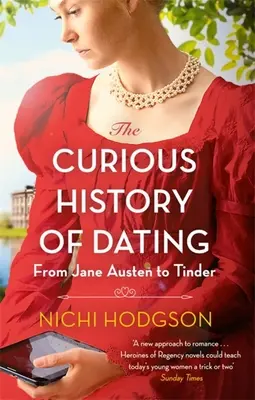 Podivné dějiny randění: Od Jane Austenové po Tinder - The Curious History of Dating: From Jane Austen to Tinder