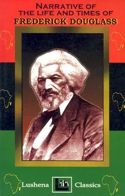 Vyprávění o životě a době Fredericka Douglasse - The Narritive Of The Life And Times Of Frederick Douglass
