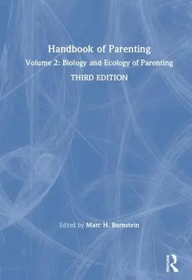Příručka rodičovství: Svazek 2: Biologie a ekologie rodičovství, třetí vydání - Handbook of Parenting: Volume 2: Biology and Ecology of Parenting, Third Edition