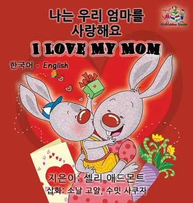 Mám rád svou mámu (korejská anglicky psaná dětská kniha): Dvojjazyčná korejská kniha pro děti - I Love My Mom (Korean English Children's book): Bilingual Korean book for kids