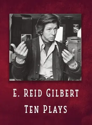 E. Reid Gilbert Deset her - E. Reid Gilbert Ten Plays