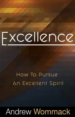Excelence: Jak usilovat o vynikajícího ducha - Excellence: How to Pursue an Excellent Spirit