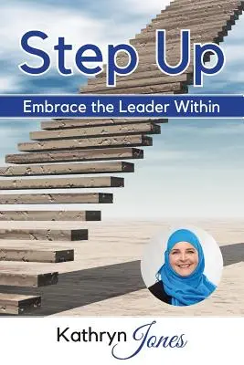 Krok vzhůru: Přijměte vůdčí osobnost v sobě - Step Up: Embrace the Leader Within