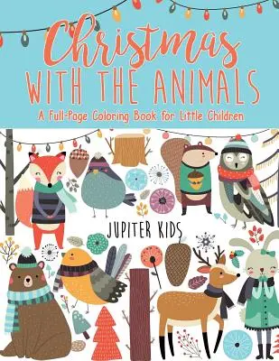 Vánoce se zvířátky - celostránkové omalovánky pro malé děti - Christmas with the Animals - A Full-Page Coloring Book for Little Children