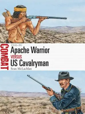 Apačský válečník proti americkému kavaleristovi: 1846-86 - Apache Warrior Vs Us Cavalryman: 1846-86