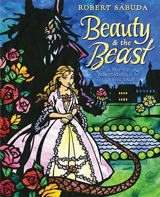 Kráska a zvíře: Zvíře a zvíře: Pop-Up kniha klasické pohádky - Beauty & the Beast: A Pop-Up Book of the Classic Fairy Tale