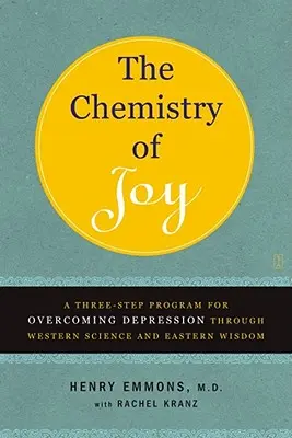 Chemie radosti: Třístupňový program k překonání deprese pomocí západní vědy a východní moudrosti - The Chemistry of Joy: A Three-Step Program for Overcoming Depression Through Western Science and Eastern Wisdom