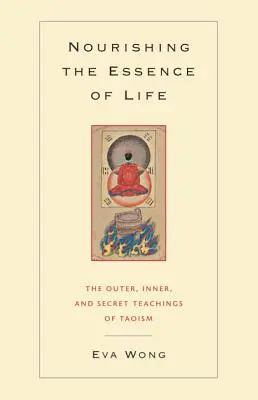 Vyživování podstaty života: Vnější, vnitřní a tajné učení taoismu - Nourishing the Essence of Life: The Outer, Inner, and Secret Teachings of Taoism