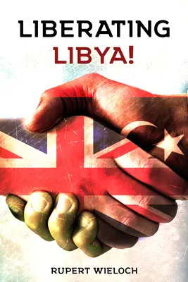Osvobození Libye: Britská diplomacie a válka v poušti - Liberating Libya: British Diplomacy and War in the Desert