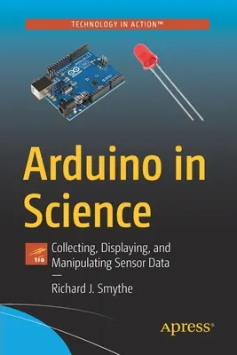Arduino ve vědě: Sběr, zobrazování a manipulace s daty ze senzorů. - Arduino in Science: Collecting, Displaying, and Manipulating Sensor Data