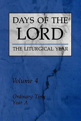 Dny Páně: Svazek 4, Svazek 4: Všední čas, Rok a - Days of the Lord: Volume 4, Volume 4: Ordinary Time, Year a