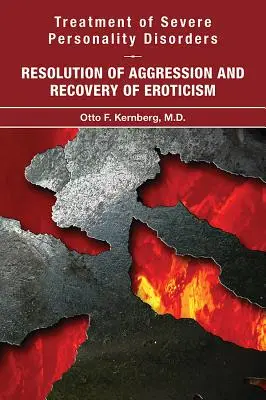 Léčba těžkých poruch osobnosti: Řešení agrese a obnovení erotiky - Treatment of Severe Personality Disorders: Resolution of Aggression and Recovery of Eroticism