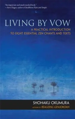 Žít podle slibu: Praktický úvod do osmi základních zenových zpěvů a textů - Living by Vow: A Practical Introduction to Eight Essential Zen Chants and Texts
