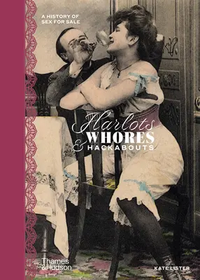 Nevěstky, děvky a hackerky: Dějiny sexu na prodej - Harlots, Whores & Hackabouts: A History of Sex for Sale