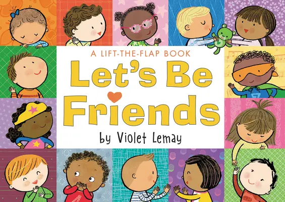 Buďme přátelé: Knížka se zvedacími klapkami - Let's Be Friends: A Lift-The-Flap Book