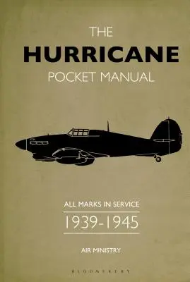 Kapesní příručka Hurricane: Všechny značky ve službě 1939-45 - The Hurricane Pocket Manual: All Marks in Service 1939-45