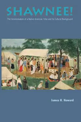 Shawnee: Obřadnictví indiánského kmene - Shawnee: Ceremonialism Native American Tribe