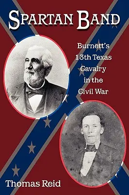 Spartan Band, 9: Burnettova 13. texaská kavalerie v občanské válce - Spartan Band, 9: Burnett's 13th Texas Cavalry in the Civil War