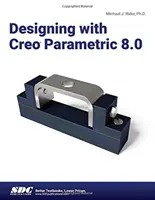 Navrhování s Creo Parametric 8.0 - Designing with Creo Parametric 8.0