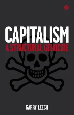 Kapitalismus: Strukturální genocida - Capitalism: A Structural Genocide