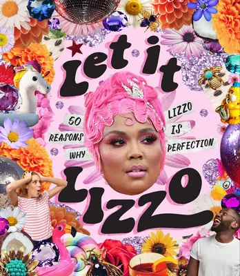 Let It Lizzo! 50 důvodů, proč je Lizzo dokonalá - Let It Lizzo!: 50 Reasons Why Lizzo Is Perfection