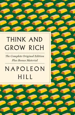 Mysli a zbohatni: Kompletní originální vydání plus bonusové materiály: (GPS průvodce životem) - Think and Grow Rich: The Complete Original Edition Plus Bonus Material: (a GPS Guide to Life)