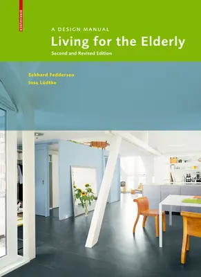 Bydlení pro seniory - Příručka pro navrhování Druhé a přepracované vydání - Living for the Elderly - A Design Manual Second and Revised Edition