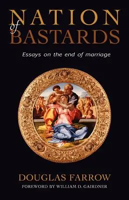 Národ bastardů: Eseje o konci manželství - Nation of Bastards: Essays on the End of Marriage