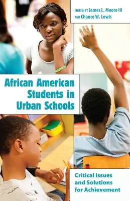 Afroameričtí studenti v městských školách; kritické otázky a řešení pro dosažení úspěchu - African American Students in Urban Schools; Critical Issues and Solutions for Achievement
