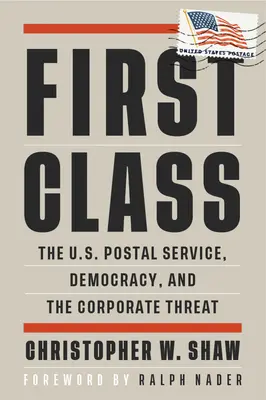 První třída: Poštovní služby USA, demokracie a hrozba ze strany korporací - First Class: The U.S. Postal Service, Democracy, and the Corporate Threat