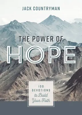 Síla naděje: 100 pobožností k posílení vaší víry - The Power of Hope: 100 Devotions to Build Your Faith
