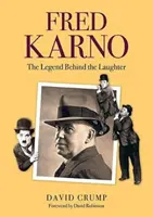 Fred Karno - Legenda, která se skrývá za smíchem - Fred Karno - The Legend Behind the Laughter