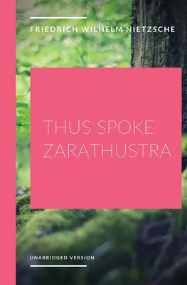 Tak pravil Zarathustra: filozofický román německého filozofa Friedricha Nietzscheho - Thus Spoke Zarathustra: a philosophical novel by German philosopher Friedrich Nietzsche