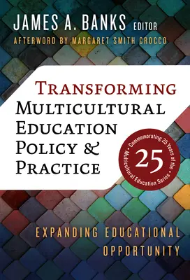 Transformace politiky a praxe multikulturního vzdělávání: Rozšiřování vzdělávacích příležitostí - Transforming Multicultural Education Policy and Practice: Expanding Educational Opportunity