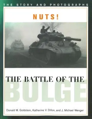 Bitva v Ardenách: Příběh a fotografie - Nuts! the Battle of the Bulge: The Story and Photographs