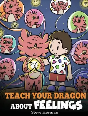 Naučte svého draka o pocitech: Příběh o emocích a pocitech: Dráček na cestách: Příběh o emocích a pocitech - Teach Your Dragon About Feelings: A Story About Emotions and Feelings