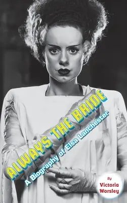 Always the Bride - A Biography of Elsa Lanchester (vázané vydání) - Always the Bride - A Biography of Elsa Lanchester (hardback)