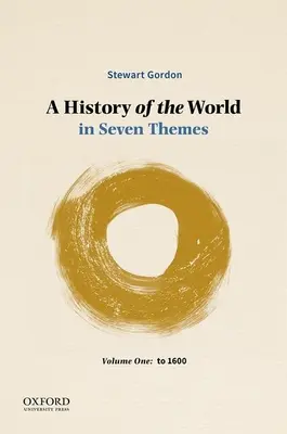 Dějiny světa v sedmi tématech: První díl: do roku 1600 - A History of the World in Seven Themes: Volume One: To 1600