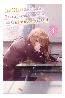 Dívka, kterou jsem zachránil ve vlaku, se ukázala být mou kamarádkou z dětství, 1. díl (Light Novel) - The Girl I Saved on the Train Turned Out to Be My Childhood Friend, Vol. 1 (Light Novel)
