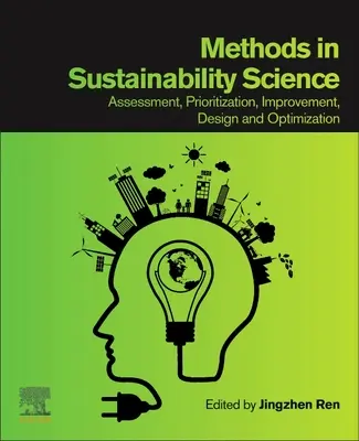 Metody ve vědě o udržitelnosti: Hodnocení, určování priorit, zlepšování, navrhování a optimalizace. - Methods in Sustainability Science: Assessment, Prioritization, Improvement, Design and Optimization