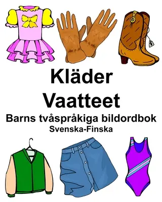 Švédsko-finský Klder/Vaatteet Dětský dvojjazyčný obrázkový slovník - Svenska-Finska Klder/Vaatteet Barns tvsprkiga bildordbok