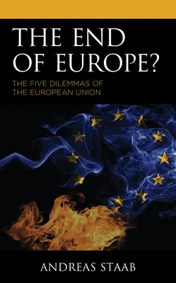 Konec Evropy? Pět dilemat Evropské unie. - The End of Europe?: The Five Dilemmas of the European Union