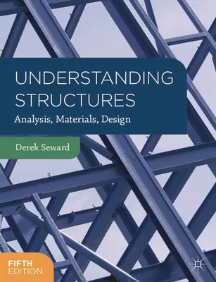 Porozumění konstrukcím: Analýza, materiály, konstrukce - Understanding Structures: Analysis, Materials, Design
